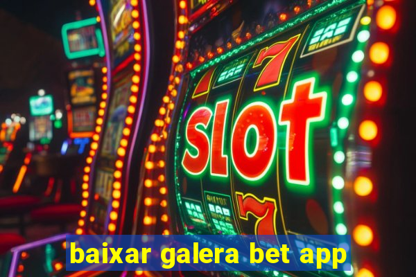 baixar galera bet app